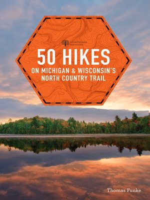 cover image of 50 Hikes on Michigan & Wisconsin's North Country Trail (Explorer's 50 Hikes)